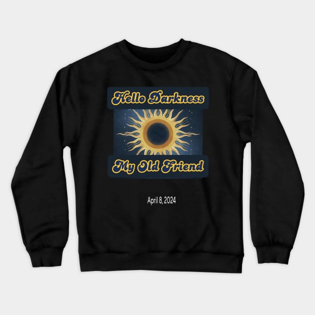 Hello Darkness My Old Friend Solar Eclipse Of April 8 2024 Crewneck Sweatshirt by r.abdulazis